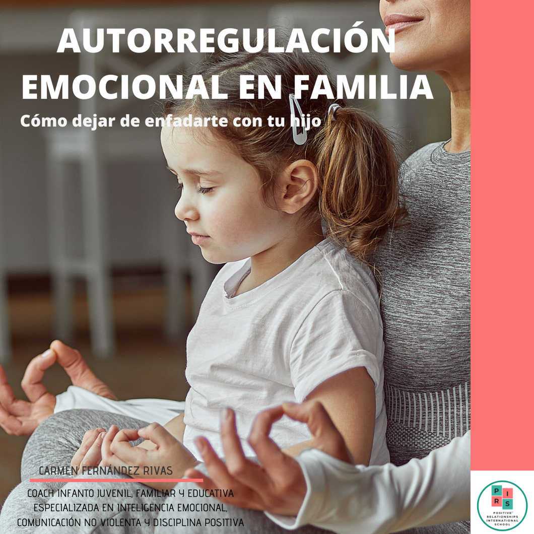 AUTORREGULACIÓN EMOCIONAL EN FAMILIA  (CÓMO DEJAR DE ENFADARTE CON TU HIJO)